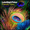 Friendly Fires (프랜들리 파이어스) - Late Night Tales: Friendly Fires