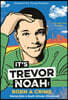 It's Trevor Noah: Born a Crime: Stories from a South African Childhood (Adapted for Young Readers)