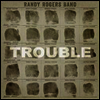 Randy Rogers Band - Trouble (LP)