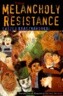The Melancholy of Resistance