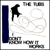 Tubs - I Don't Know How It Works (7 inch Single LP)