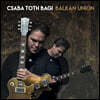 Csaba Toth Bagi (카사바 토스 바기) - Balkan Union
