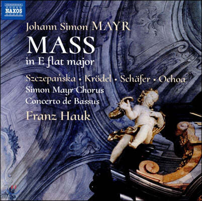 Franz Hauk 요한 지몬 마이어: 미사 내림마장조 (Johann Simon Mayr: Mass in E flat major)