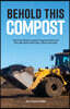 Behold This Compost: How City-Wide Compost Programs Work and Why We Need Them Now, More Than Ever