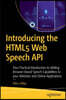 Introducing the HTML5 Web Speech API: Your Practical Introduction to Adding Browser-Based Speech Capabilities to Your Websites and Online Applications