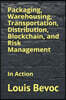 Packaging, Warehousing, Transportation, Distribution, Blockchain, and Risk Management: In Action