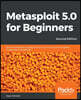 Metasploit 5.0 for Beginners - Second Edition: Perform penetration testing to secure your IT environment against threats and vulnerabilities