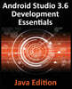 Android Studio 3.6 Development Essentials - Java Edition: Developing Android 9 (Q) Apps Using Android Studio 3.5, Java and Android Jetpack