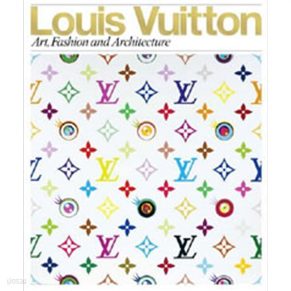 Louis Vuitton : Art, Fashion and Architecture