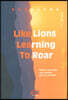 Like Lions Learning To Roar