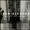 Ivan & Alyosha - All The Times We Had (LP)