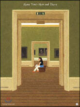 Alone Time : Here and There