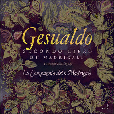 La Compagnia del Madrigale 제수알도: 마드리갈 2권 (Gesualdo: Secondo libro di madrigali)