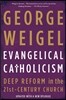 Evangelical Catholicism: Deep Reform in the 21st-Century Church