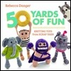 50 Yards of Fun: Knitting Toys from Scrap Yarn