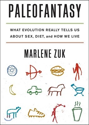 Paleofantasy: What Evolution Really Tells Us about Sex, Diet, and How We Live