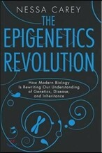 The Epigenetics Revolution: How Modern Biology Is Rewriting Our Understanding of Genetics, Disease, and Inheritance