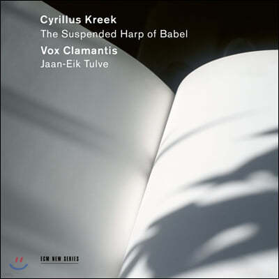 Jaan-Eik Tulve / Vox Clamantis 키릴러스 크릭: 12개의 합창음악 (Cyrillus Kreek: The Suspended Harp of Babel)