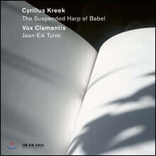 Jaan-Eik Tulve / Vox Clamantis 키릴러스 크릭: 12개의 합창음악 (Cyrillus Kreek: The Suspended Harp of Babel)