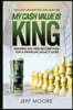 My Cash Value is King: Building Tax-Free Income Now, for a Financial Legacy Later