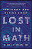 Lost in Math: How Beauty Leads Physics Astray