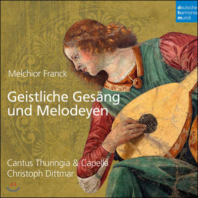 Christoph Dittmar 멜키오르 프랑크: 모테트 - 종교 가곡과 멜로디엔 (Melchior Franck: Geistliche Gesang und Melodeyen)