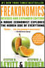 Freakonomics: A Rogue Economist Explores the Hidden Side of Everything