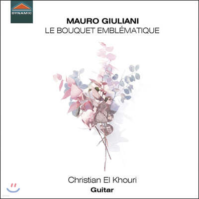 Christian El Khouri 마우로 줄리아니: '상상의 부케' - 기타 소품집 (Mauro Giuliani: Le Bouquet Emblematique)