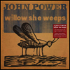 John Power - Willow She Weeps (Ltd. Ed)(180g)(White LP)