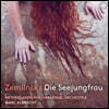 Marc Albrecht 쳄린스키: 인어공주 (Zemlinsky: Die Seejungfrau)