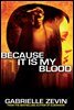 Because It Is My Blood