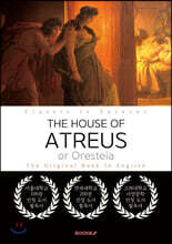 THE HOUSE OF ATREUS or Oresteia