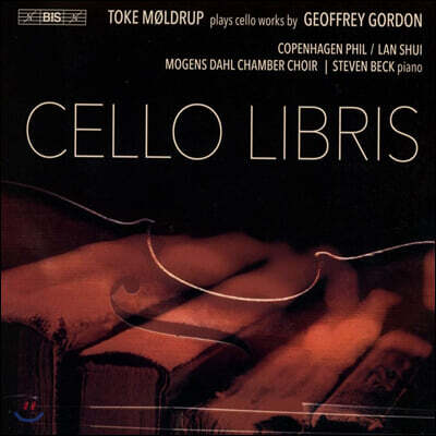 Toke Moldrup 제프리 고든: 작품집 (Cello Libris - Cello works by Geoffrey Gordon)
