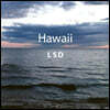 LSD (Lindborg, Sjostedt and Daniel) - Hawaii