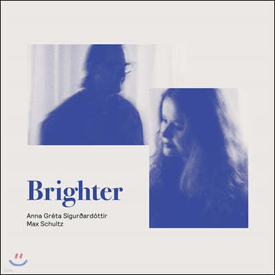 Anna Greta Sigurdardottir / Max Schultz (안나 그레타 시구르다도티르 앤 막스 슐츠) - Brighter [LP]
