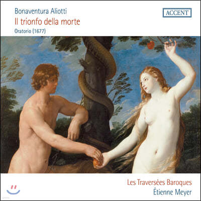 Etienne Meyer 보나투라 알리오티: 오라토리오 '죽음의 승리' (Bonaventura Aliotti: Il Trionfo Della Morte Oratorio)