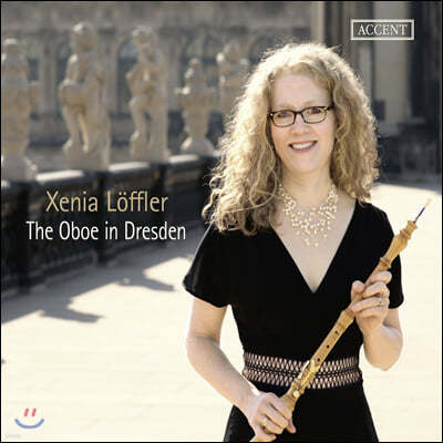 Xenia Loffler 드레스덴의 오보에 - 비발디, 하세, 슈퇼첼, 비발디의 오보에 소나타와 협주곡 (The Oboe in Dresden)