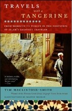 Travels with a Tangerine: From Morocco to Turkey in the Footsteps of Islam's Greatest Traveler