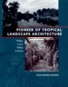 Pioneer of Tropical Landscape Architecture: William Lyman Phillips in Florida