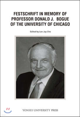 FESTSCHRIFT IN MEMORY OF PROFESSOR DONALD J. BOGUE OF THE UNIVERSITY OF CHICAGO