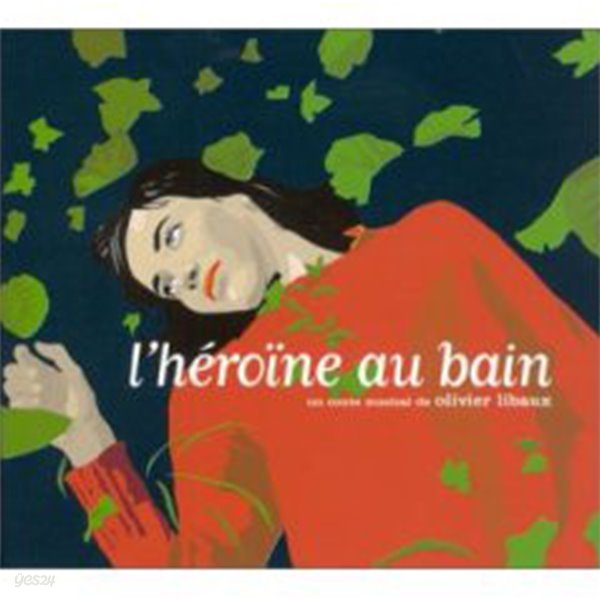 Olivier Libaux / L&#39;Heroine Au Bain 