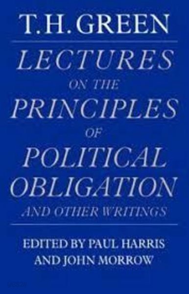 Lectures on the Principles of Political Obligation and Other Writings by Thomas Hill Green (Hardcover) 