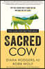 Sacred Cow: The Case for (Better) Meat: Why Well-Raised Meat Is Good for You and Good for the Planet