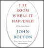 The Room Where It Happened: A White House Memoir