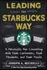 The Leading the Starbucks Way: 5 Principles for Connecting with Your Customers, Your Products and Your People