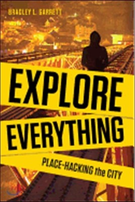 Explore Everything: Place-Hacking the City