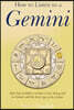How to Listen to a Gemini - Real Life Guidance on How to Get Along and be Friends with the 3rd sign of the Zodiac