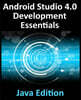 Android Studio 4.0 Development Essentials - Java Edition: Developing Android Apps Using Android Studio 4.0, Java and Android Jetpack