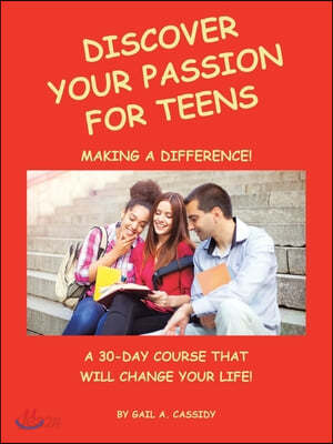 Discover Your Passion for Teens: A 30-Day Course That Will Change Your Life!