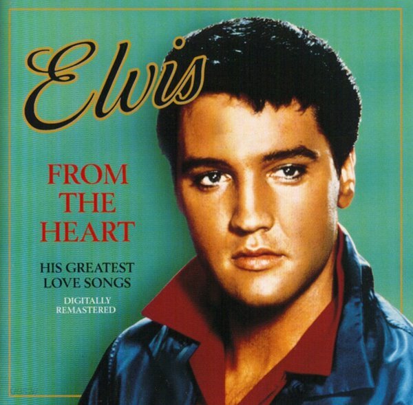 Elvis ? From The Heart (His Greatest Love Songs)